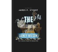 James P Stuart The Biography Of LAINEY WILSON (Tascabile)