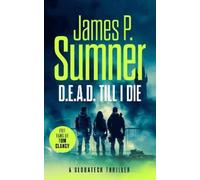 James P. Sumner D.E.A.D. Till I Die (Tascabile) GlobaTech Series