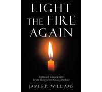 James P Williams Light the Fire Again (Tascabile)