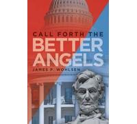 James P Wohlsen Call Forth the Better Angels (Tascabile)