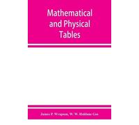 James P Wrapson Mathematical and physical tables, for the use of stu (Tascabile)