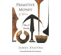 James P Zylstra Primitive Money of Africa (Tascabile)