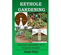 James Paris Keyhole Gardening (Tascabile) No Dig Gardening Techniques