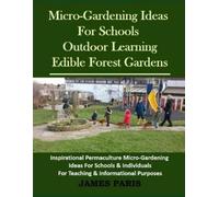 James Paris Micro-Gardening Ideas For Schools. Outdoor Learning & Ed (Tascabile)