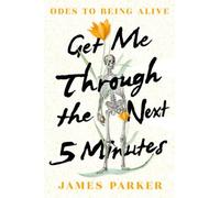James Parker Get Me Through the Next Five Minutes (Copertina rigida)