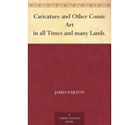 James Parton Caricature and Other Comic Art in All Times and Many La (Tascabile)