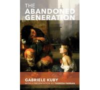 James Patrick Kirchner Gabriele Kuby The Abandoned Generation (Tascabile)