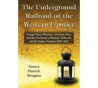 James Patrick Morgan The Underground Railroad on the Western Frontie (Tascabile)
