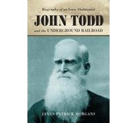 James Patrick Morgans John Todd and the Underground Railroad (Tascabile)