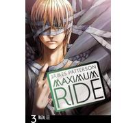 James Patterson Maximum Ride: The Manga, Vol. 3 (Tascabile) MAXIMUM RIDE TP