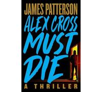 Alex Cross Must Die: A Thriller (Alex Cross Novels) by James Patterson