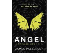 James Patterson Angel: A Maximum Ride Novel (Tascabile) Maximum Ride