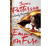 James Patterson Emily Raymond Emma on Fire (Tascabile)