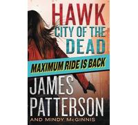 James Patterson Hawk: City of the Dead (Tascabile) Maximum Ride: Hawk