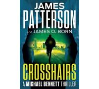 James Patterson James O Born Crosshairs (Tascabile) Michael Bennett Thriller