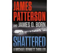 James Patterson James O Born Shattered (Tascabile) Michael Bennett Thriller