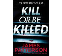 James Patterson Kill or be Killed (Tascabile)