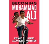 James Patterson Kwame Alexander Becoming Muhammad Ali (Tascabile)