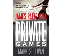 James Patterson Mark Sullivan Private Games (Tascabile) Private Novel