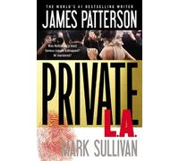 James Patterson Mark Sullivan Private L.A. (Tascabile) Private Novel