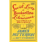 James Patterson Matt Ever The Secret Lives of Booksellers and Libra (Tascabile)