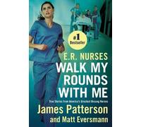 James Patterson Matt Eversmann E.R. Nurses: Walk My Rounds with Me (Tascabile)