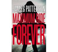 James Patterson Maximum Ride Forever (Copertina rigida)