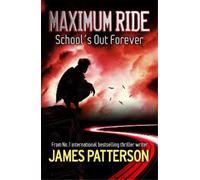 James Patterson Maximum Ride: School's Out Forever (Tascabile)