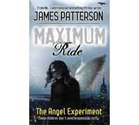 James Patterson Maximum Ride: The Angel Experiment (Tascabile)