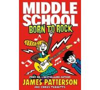 James Patterson Middle School: Born to Rock (Tascabile) Middle School