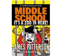 James Patterson Middle School: It’s a Zoo in Here (Tascabile) Middle School