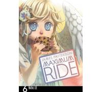 Maximum Ride 6: The Manga, Vol. 6