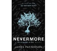 James Patterson Nevermore: A Maximum Ride Novel (Tascabile) Maximum Ride