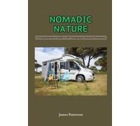 James Patterson Nomadic Nature: A Comprehensive Guide to RV Camping (Tascabile)