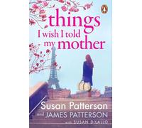 James Patterson Susan Patterson Things I Wish I Told My Mother (Tascabile)