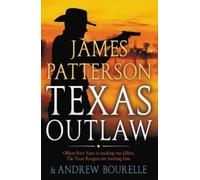 James Patterson Texas Outlaw (Tascabile) Texas Ranger Thriller
