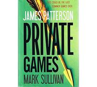 James Patterson: The Private Novels: Private Games / Private Berlin / Private #1 Suspect / Private London / Private L. A. / Private