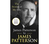 James Patterson The Stories of My Life