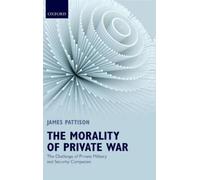 James Pattison The Morality of Private War (Copertina rigida)