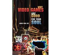 James Paul Gee Why Video Games Are Good for Your Soul (Tascabile)