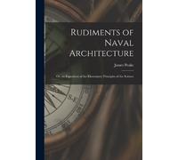 James Peake Rudiments of Naval Architecture; or, an Exposition of th (Tascabile)