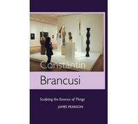 JAMES PEARSON Constantin Brancusi (Copertina rigida)