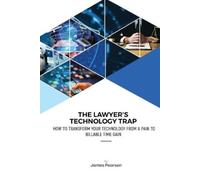 James Pearson The Lawyer's Technology Trap (Tascabile)