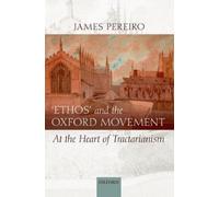 James Pereiro 'Ethos' and the Oxford Movement (Copertina rigida)