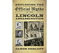 James Perloff Exploding the Official Myths of the Lincoln Assassinat (Tascabile)