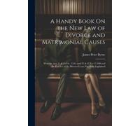 James Peter Byr A Handy Book On the New Law of Divorce and Matrimoni (Tascabile)