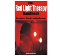 James Peterson The Red Light Therapy Handbook (Tascabile)