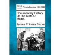 James Phinney Baxter Documentary History Of The State Of Maine. (Tascabile)
