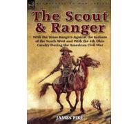 James Pike The Scout and Ranger (Copertina rigida) Eyewitness to War