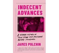 James Polchin Indecent Advances (Copertina rigida)